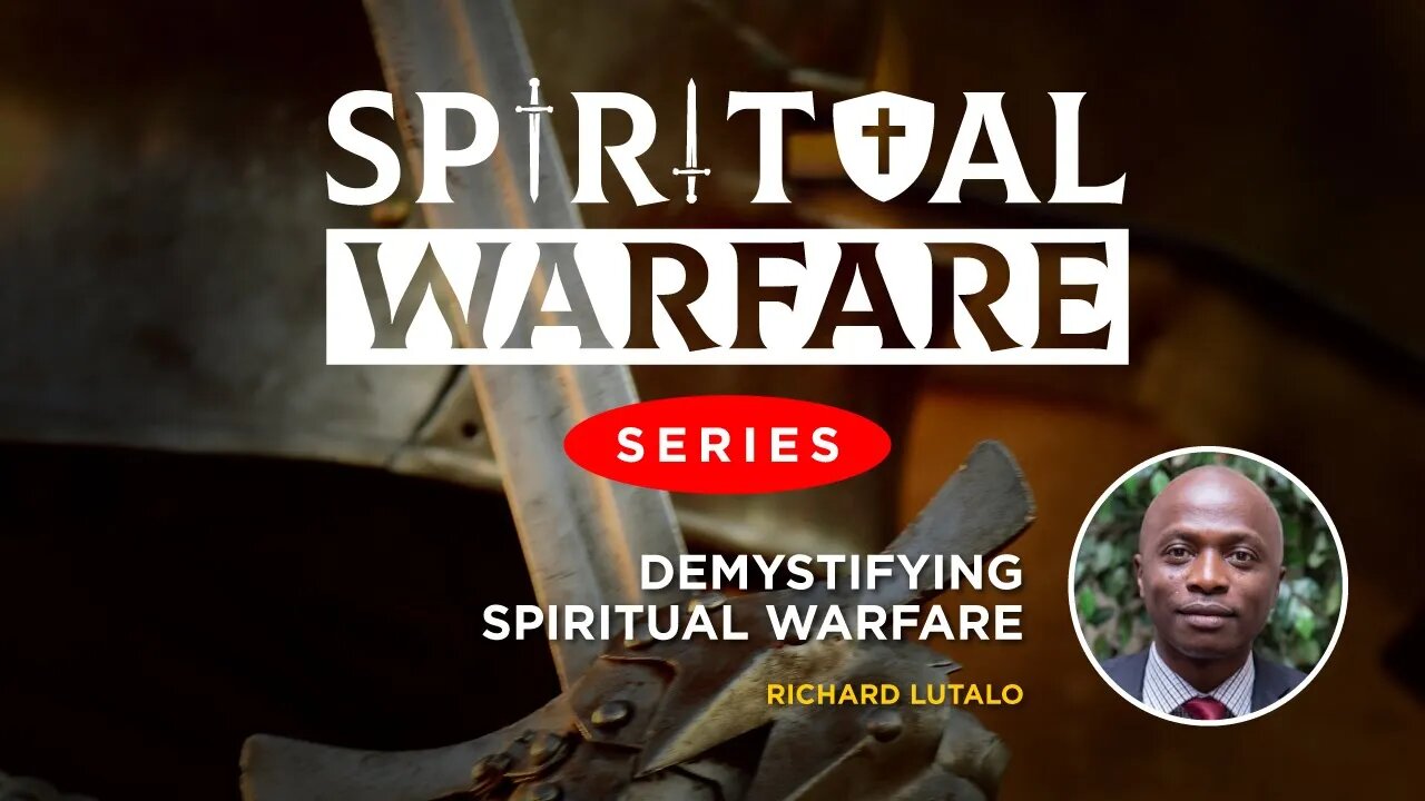 Demystifying Spiritual Warfare by Richard Lutalo - 15th August 2022