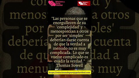 13. Las personas que se enorgullecen de su 'complejidad' y menosprecian - Thomas Sowell