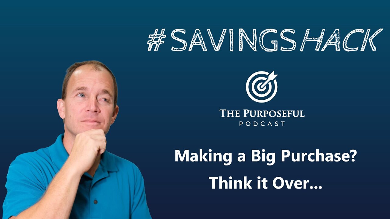 Savings Hack - Making a Big Purchase