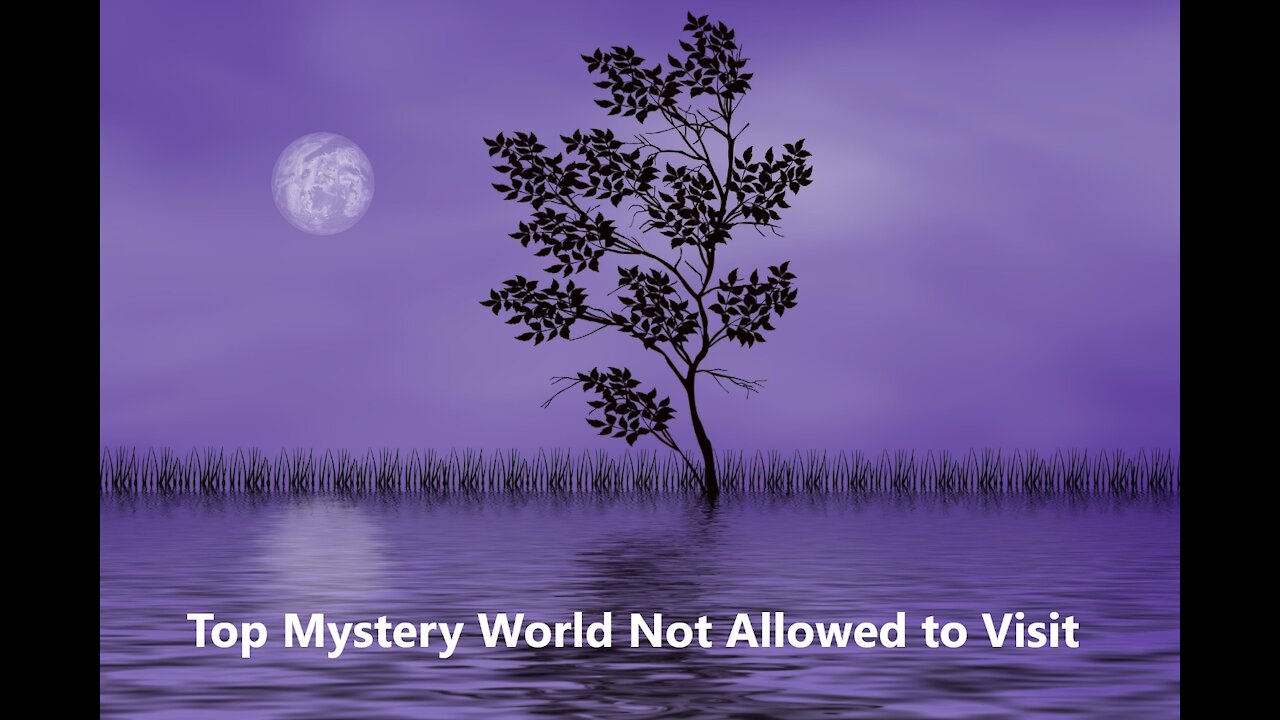 Top mystery world not allowed to visit