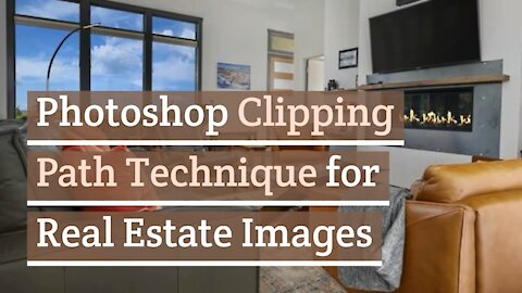 Photoshop Clipping Path Technique for Real Estate Images