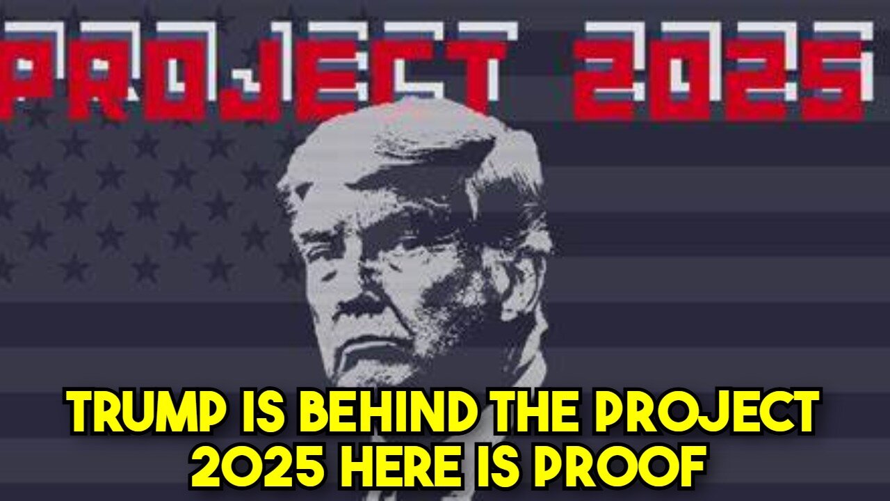 TRUMP IS BEHIND THE PROJECT 2025, HERE IS THE PROOF