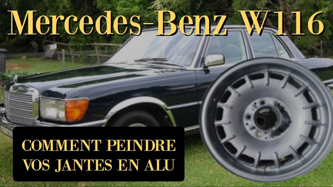 Mercedes Benz W116 - Comment peindre vos jantes en alliage alu avec un aérosol tutoriel