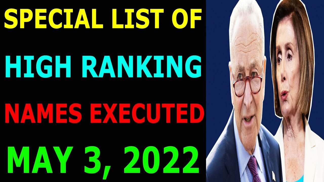 SPECIAL LIST OF HIGH RANKING NAMES EXCUTED UPDATE ON MAY 3, 2022 - TRUMP NEWS