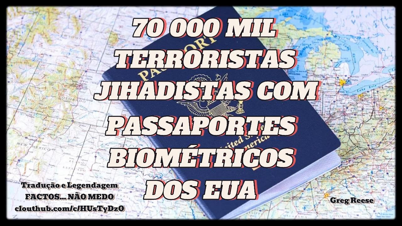 🎬🔥SETENTA MIL TERRORISTAS JIHADISTAS COM PASSAPORTES BIOMÉTRICOS DOS EUA (GREG REESE)🔥🎬