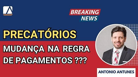 Atenção: MUDANÇA no PAGAMENTO de PRECATÓRIOS FEDERAIS ??