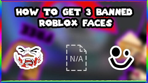 HOW TO GET 3 BANNED ROBLOX FACES FOR FREE