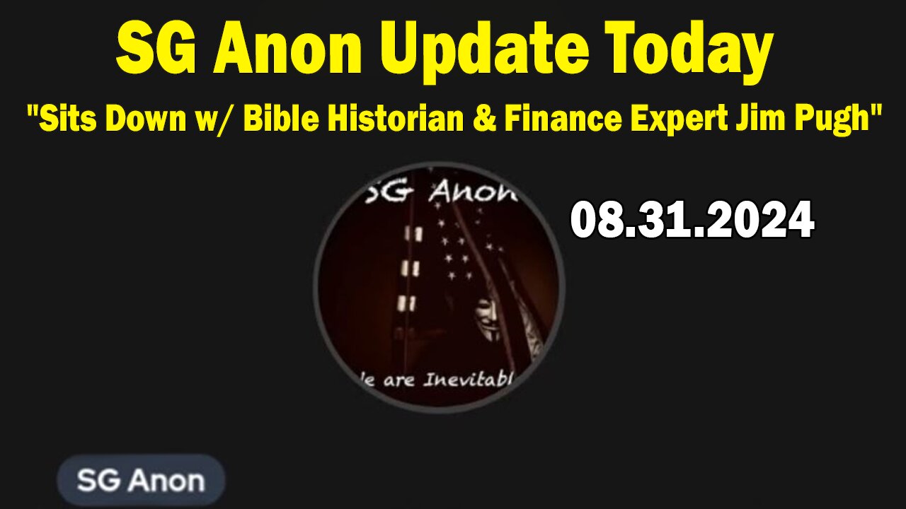 SG Anon Update Today Aug 31: "Sits Down w/ Bible Historian & Finance Expert Jim Pugh"