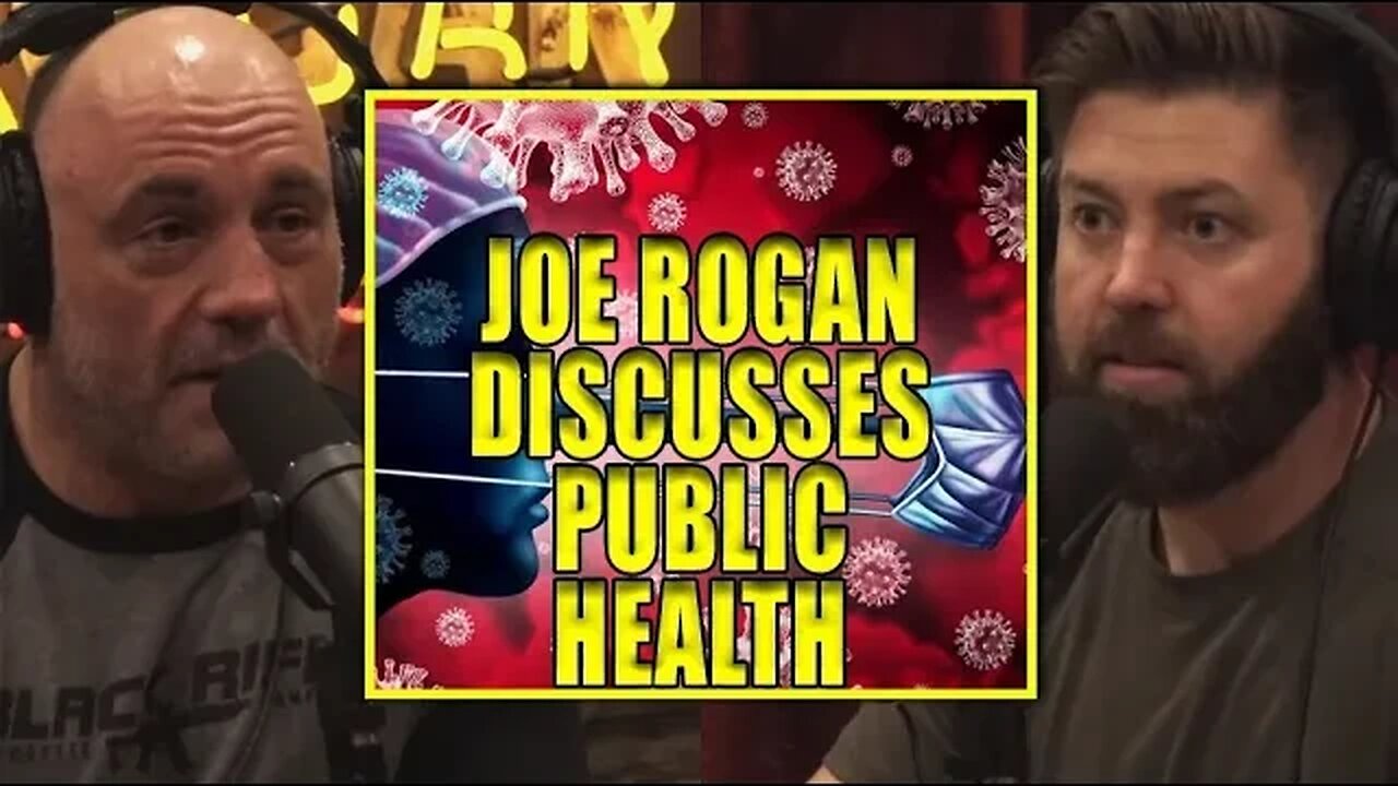 Joe Rogan Discusses Public Health