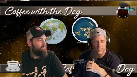 Coffee with the Dog EP217 - Zack Learns The Earth Is Flat