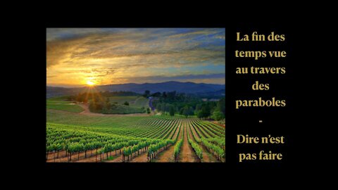 La fin des temps vue au travers des paraboles - Dire & ne pas faire, parabole des fils dans la vigne