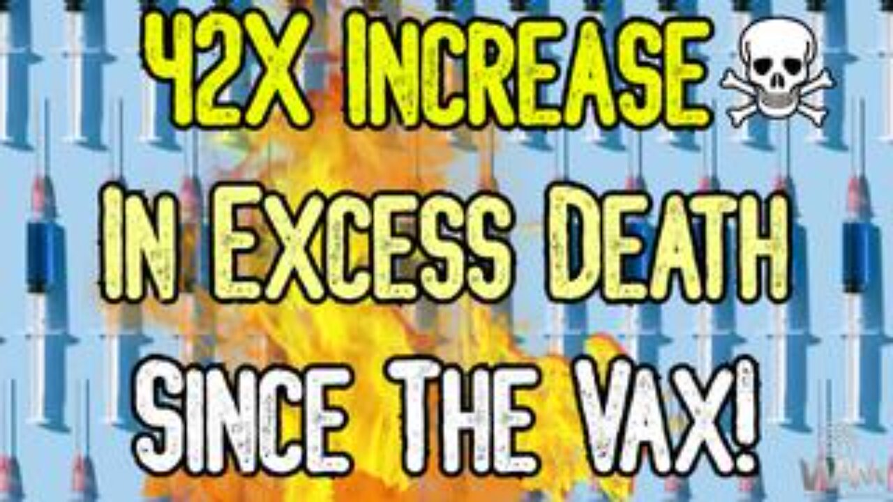 SHOCKING! 42X INCREASE IN EXCESS DEATH SINCE VAX! - Huge Study Exposes Massive Vaccine Death Toll