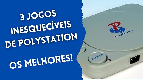 3 Jogos Inesquecíveis de Polystation