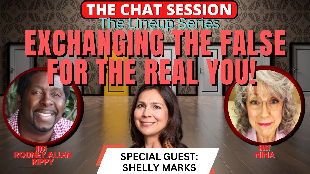 Exchanging the False for the Real YOU! w/ Guest Shelly Marks! | THE CHAT SESSION