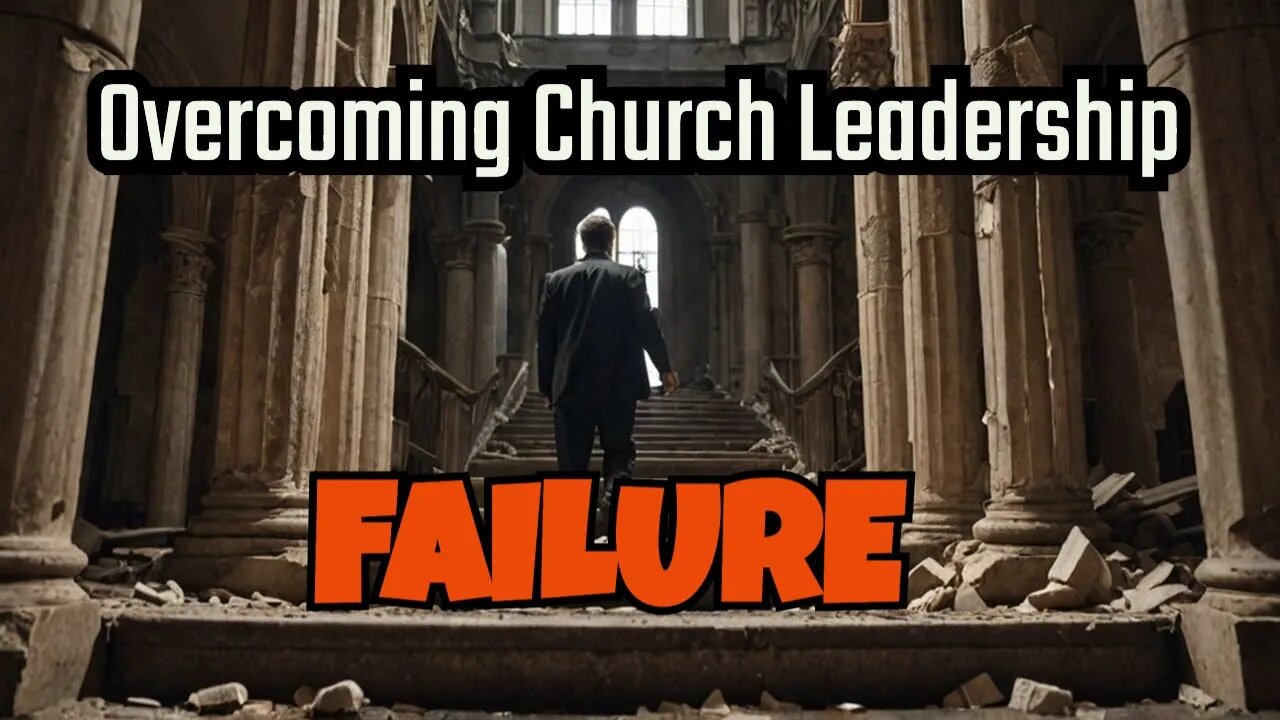 Confronting the FAILURE in Church Leadership