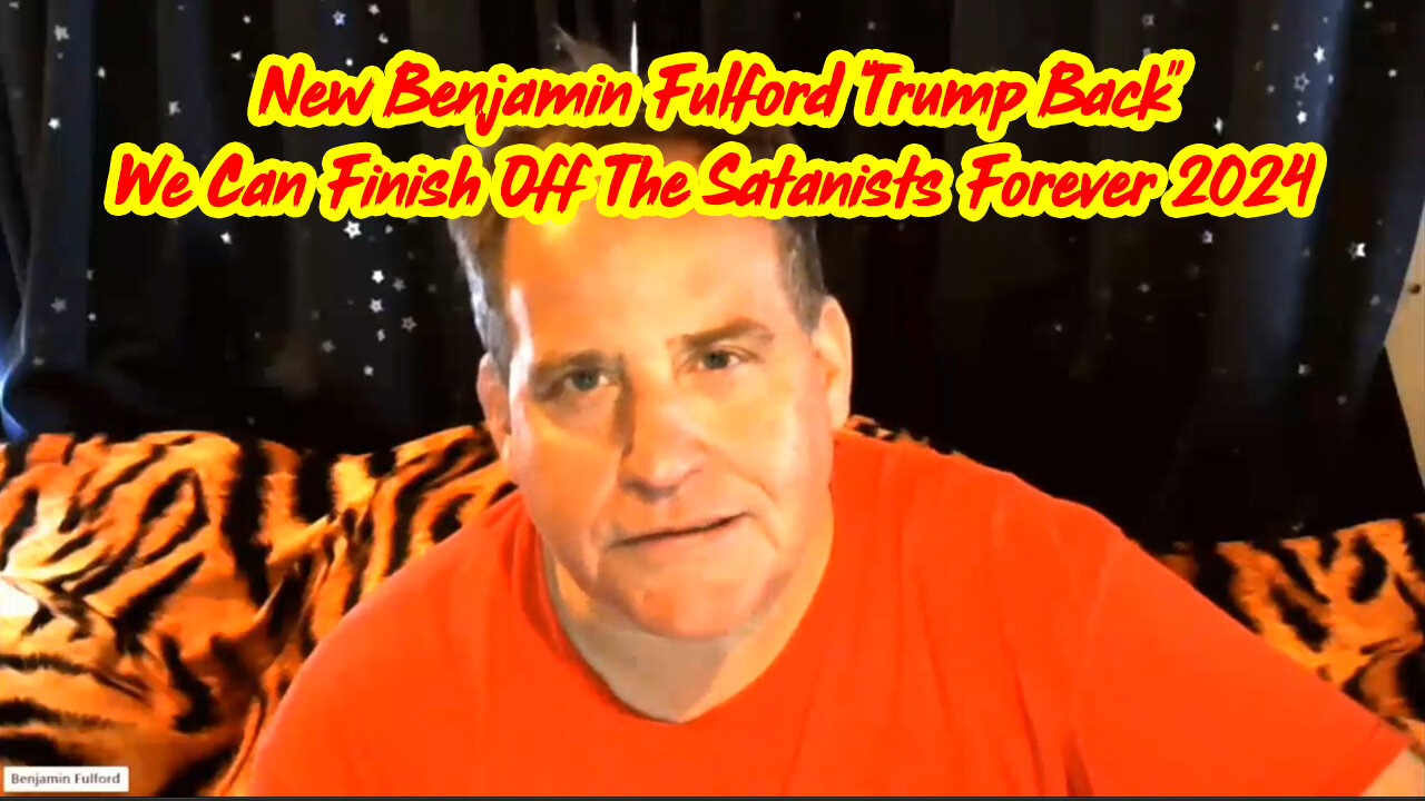 New Benjamin Fulford "Trump Back" > We Can Finish Off The Satanists Forever 2024