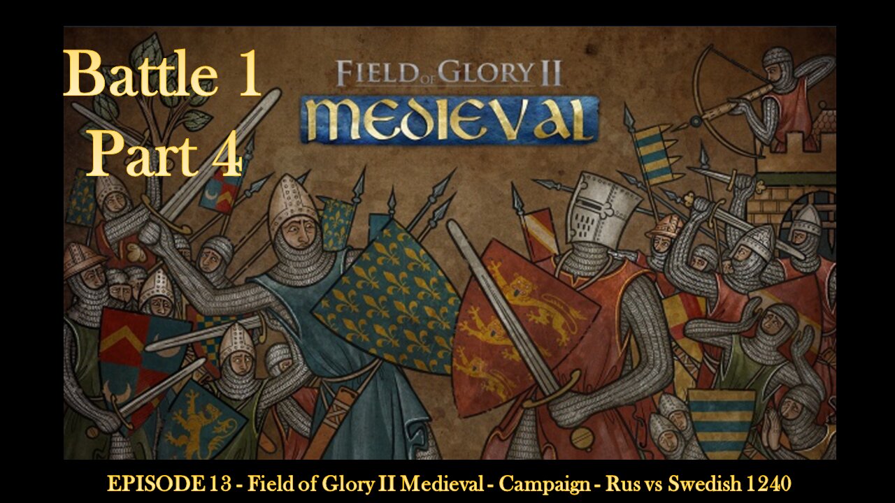 EPISODE 14 - Field of Glory II Medieval - Campaign - Rus vs Swedish 1240 - Battle 1 - Part 4