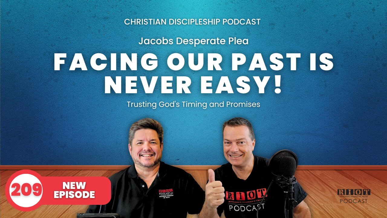 Facing our Past is never easy! | RIOT Podcast Ep 209 | Christian Discipleship Podcast