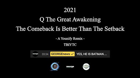 2021 Q The Great Awakening (Remix) - The Comeback Is Better Than The Setback TBIYTC