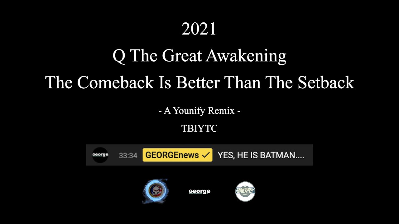 2021 Q The Great Awakening (Remix) - The Comeback Is Better Than The Setback TBIYTC