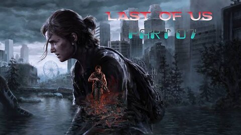 Last Of Us Part 07