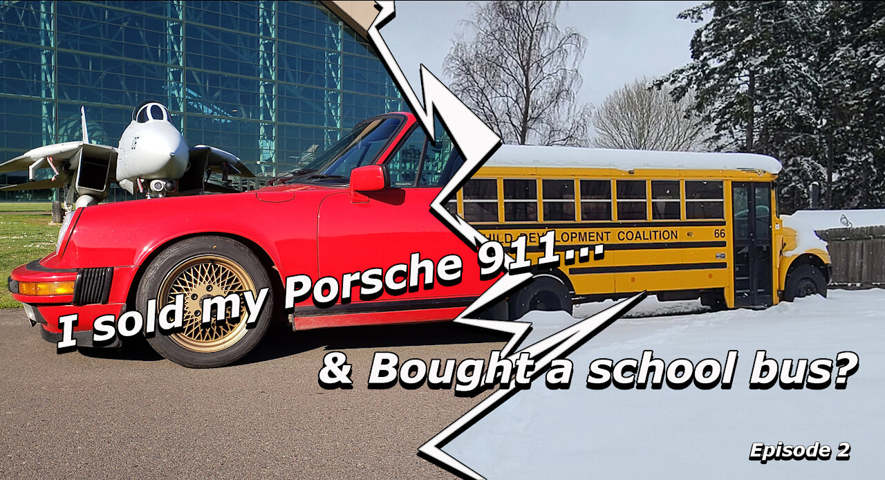 I sold my Porsche 911 and Bought a School Bus? Episode 2