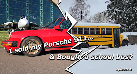 I sold my Porsche 911 and Bought a School Bus? Episode 2