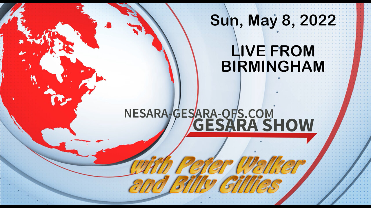 2022-05-08 The GESARA Show 016 - Birmingham Special