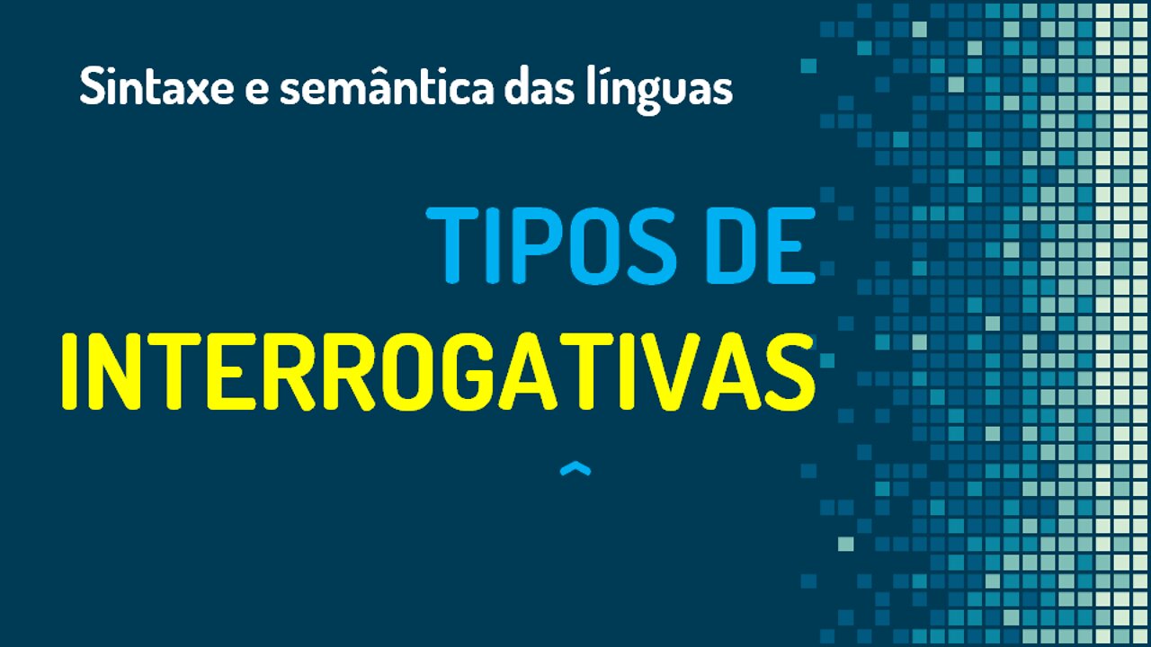 Tipos de sentenças interrogativas nas línguas | Sintaxe e semântica