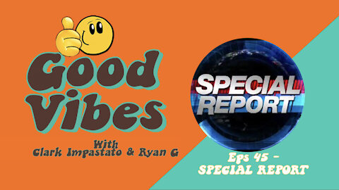 Eps. 45- Special Report (Special Edition Episode)