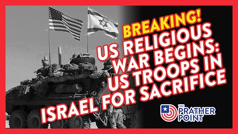 BREAKING: US RELIGIOUS WAR BEGINS: US TROOPS IN ISRAEL FOR SACRIFICE!