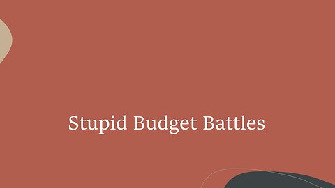 Stupid Budget Battles