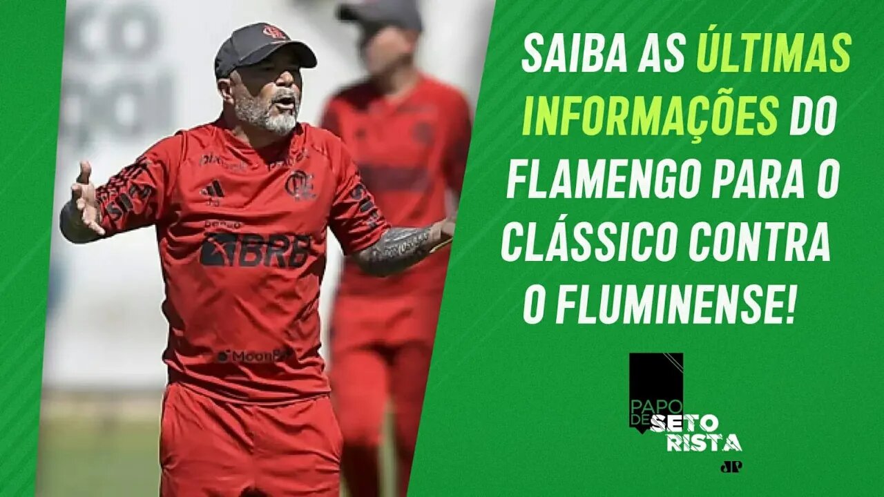 E AGORA? INFORMAÇÕES do Flamengo para JOGÃO com Fluminense DIVIDEM torcedores! | PAPO DE SETORISTA