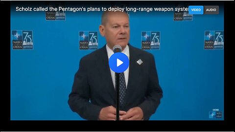 German Chancellor Olaf Scholz calling America's plan to deploy cruise missiles to Germany