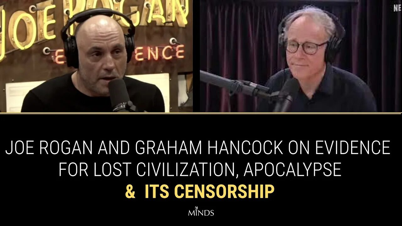 E10: Joe Rogan and Graham Hancock on Evidence for Lost Civilization, Apocalypse and Its Censorship