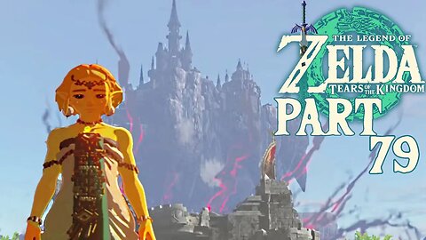 The Search For Zelda In Hyrule Castle | Tears Of The Kingdom | Part 79