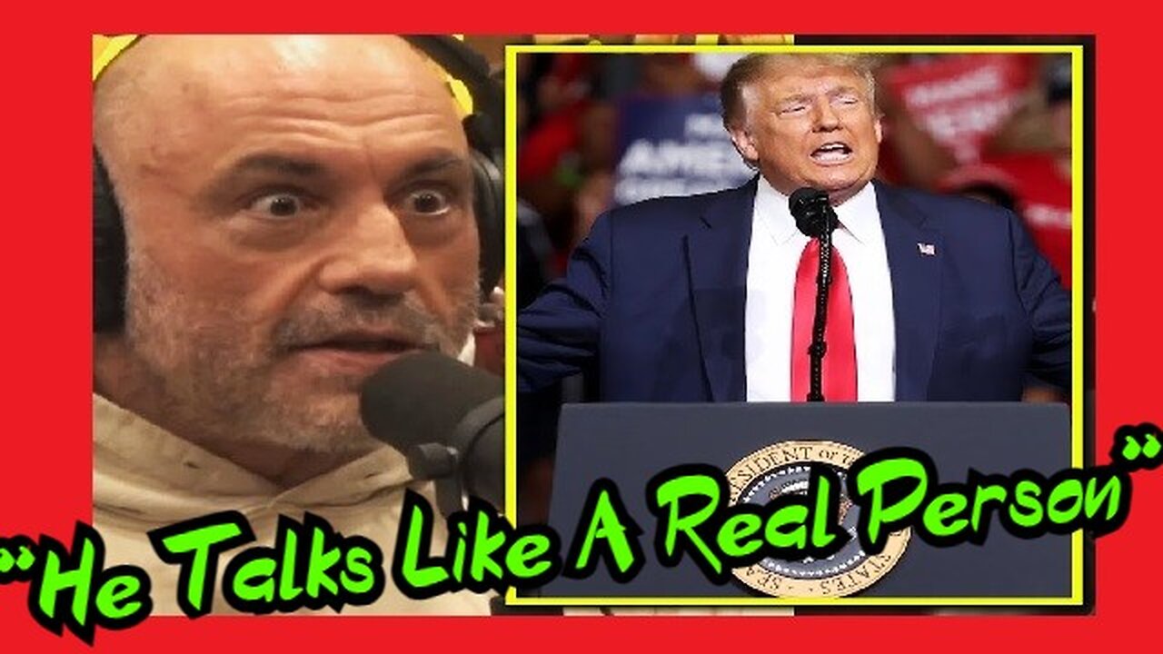 Joe Rogan: "He Talks Like A Real Person"