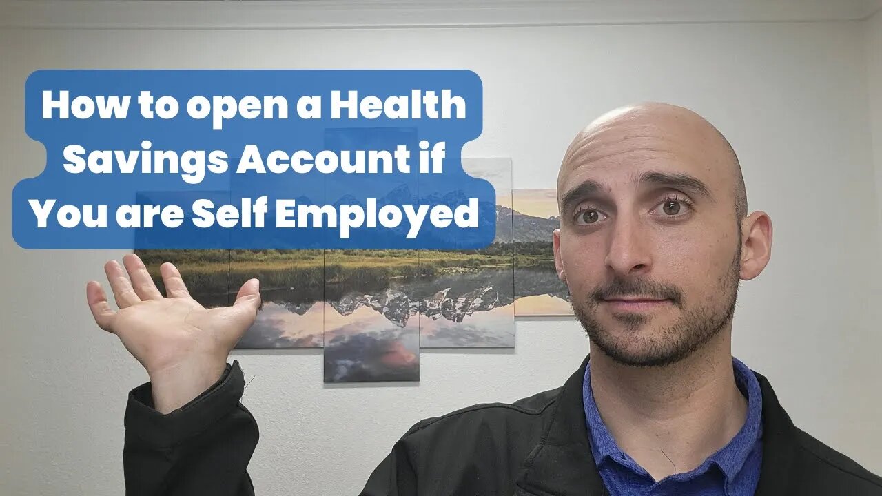 How to open a Health Savings Account if You are Self Employed