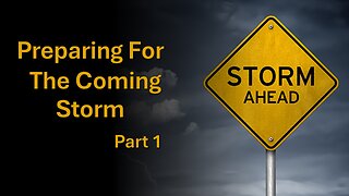 8/3/24 Preparing For The Coming Storm - Part 1