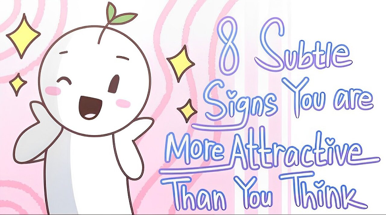 8 Subtle Signs You're More Attractive Than You Think