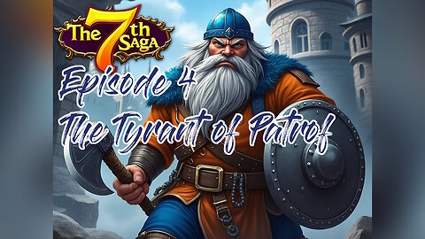 The Tyrant of Patrof - 7th Saga Episode 4