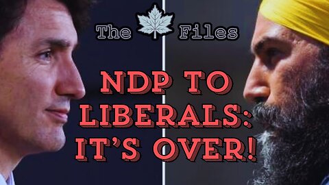 The 🍁Maple🍁 Files: Episode 7 - NDP to Liberals: It's OVER!