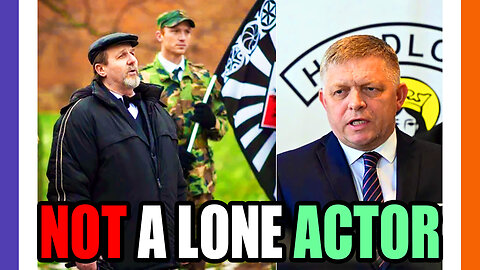 Shooter of Slovakian President Was NOT A Lone Actor