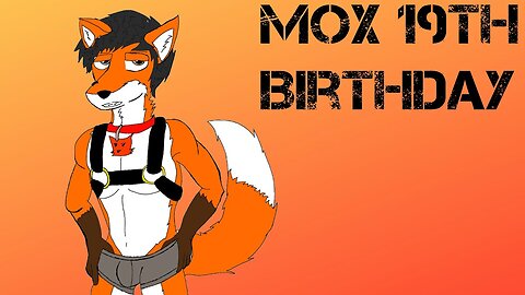 Mox 19th Birthday