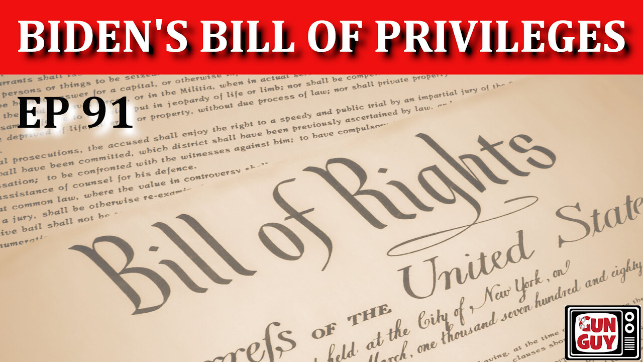 The U.S. Bill of Rights is NOT "Biden's Bill of Privileges." - Episode 91