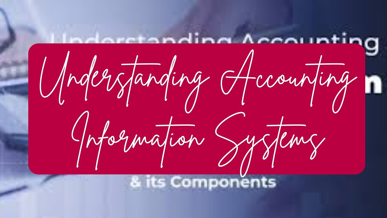 Understanding Accounting Information Systems (AIS)