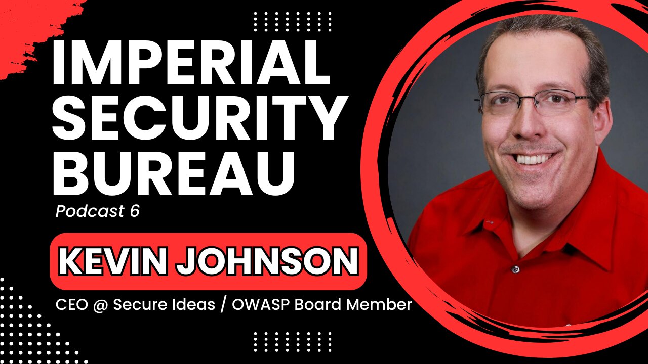 Kevin Johnson: Identity Protection & Cybersecurity Conferences - Imperial Security Bureau Podcast 6