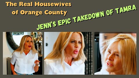 Jenn's Epic Takedown of Tamra / Real Housewives of Orange County