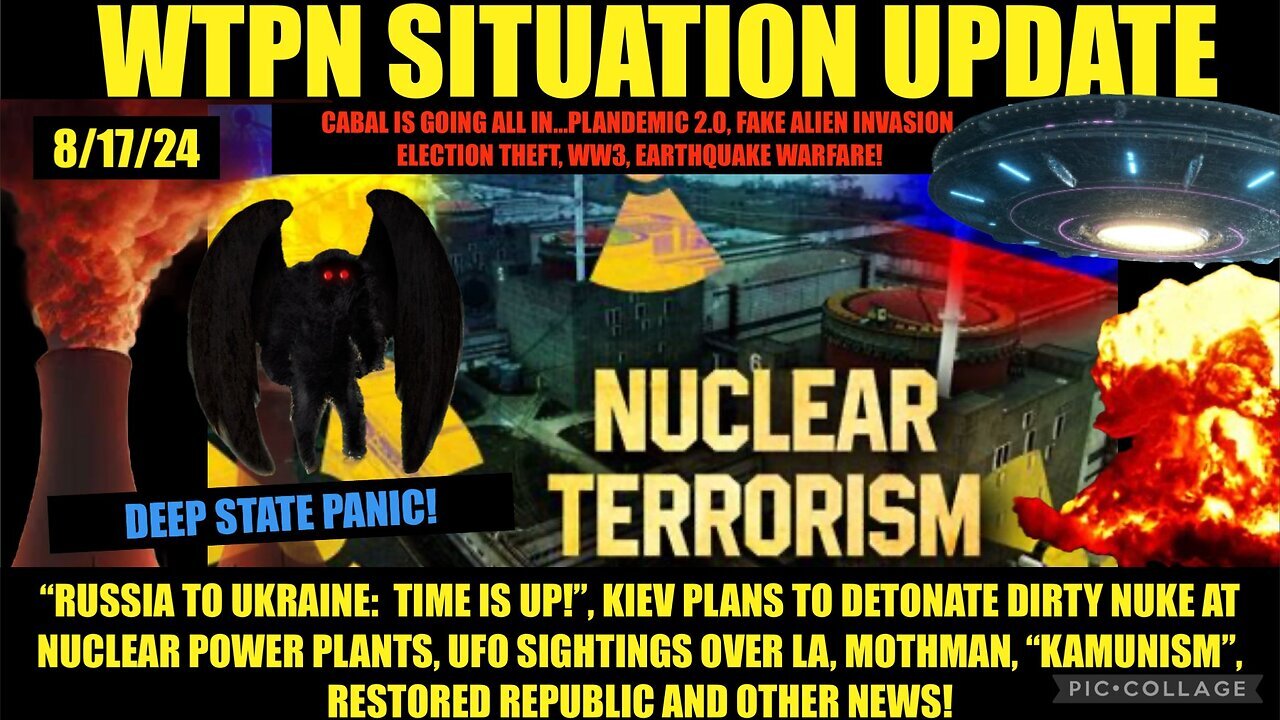 SITUATION: FF DIRTY BOMB, UFOS, CEASEFIRE NEGOTIATIONS, MOTHMAN, VT INTEL - 8/17/2024