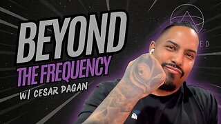 Beyond the Frequency: NPCs, UFOs, Synchronicities & Ancient Geoglyphs w/ Cesar Pagan